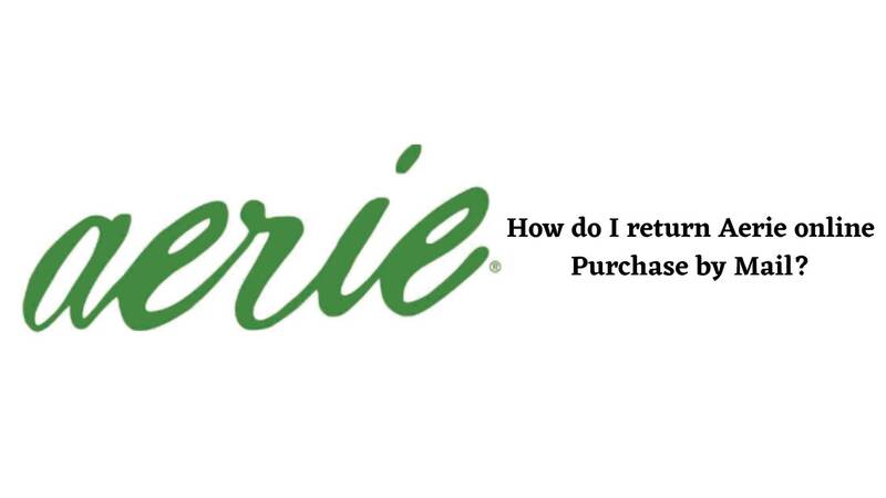 Aerie Return Policy online return by Mail