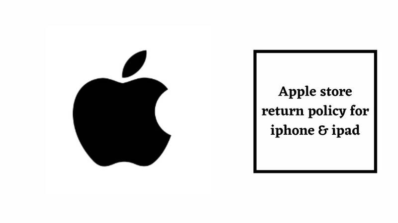 Apple Return Policy for ihone & ipad