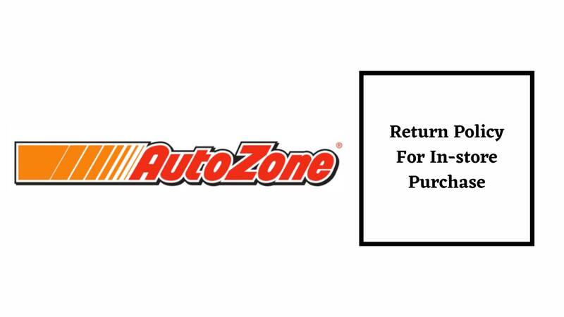 AutoZone Return Policy for in-store purchase