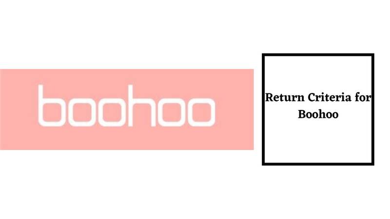 Boohoo Return Policy Return Criteria