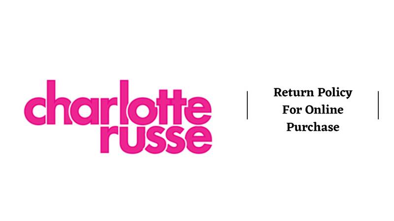 Charlotte Russe Return Policy for Online Purchase