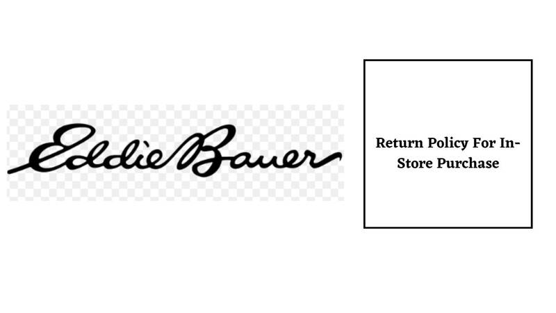 Eddie Bauer Return Policy for In-store Purchase 