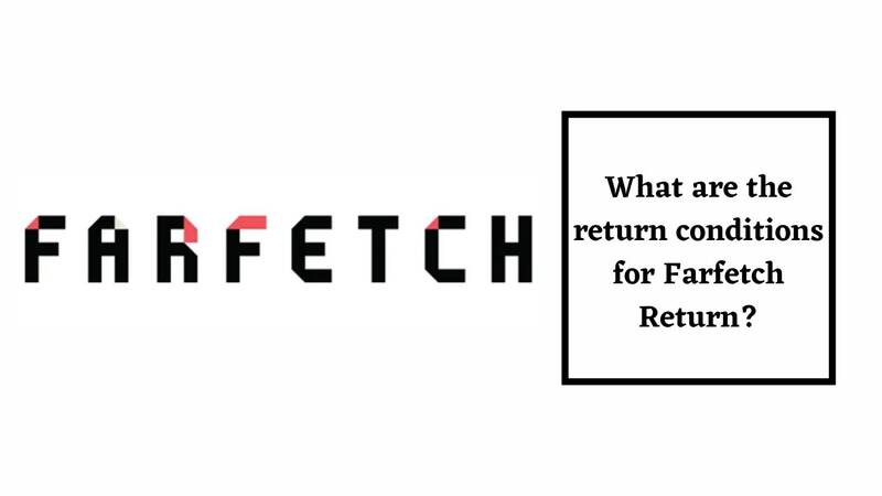 Farfetch Return Policy Return Process