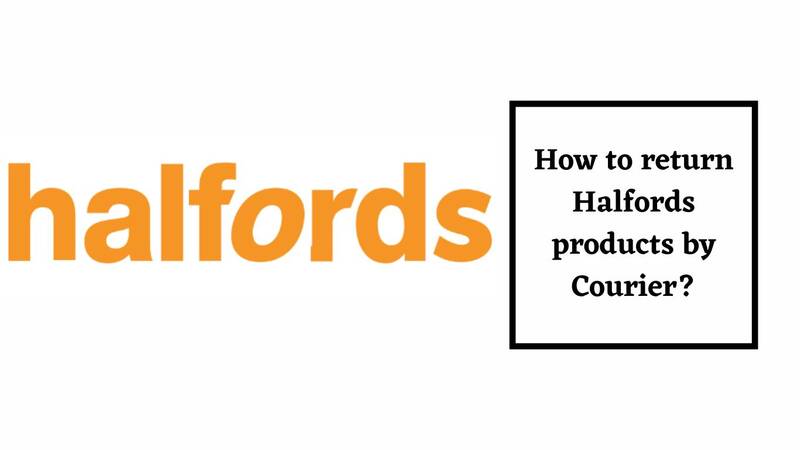 Halfords Return Policy Return by Courier