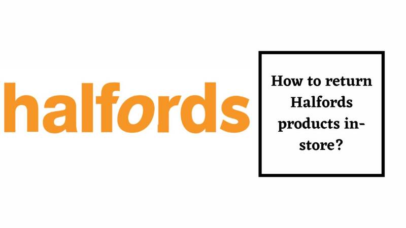 Halfords Return Policy for In-store Purchase Process
