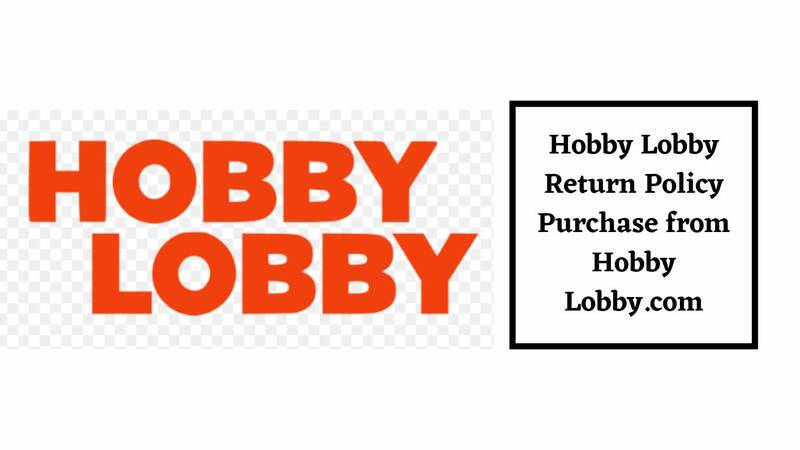 Hobby Lobby Return Policy for return to Hobby Lobby.com