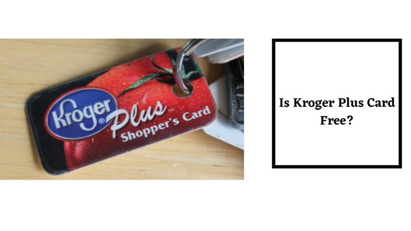 Is Kroger Plus Card Free