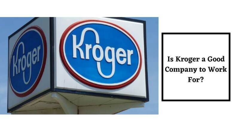 Is Kroger a Good Company To Work For