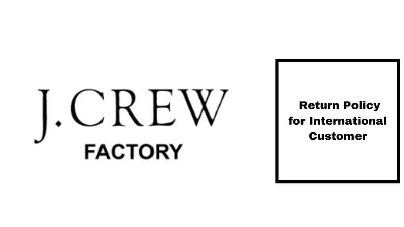 J Crew Return Policy for International customers