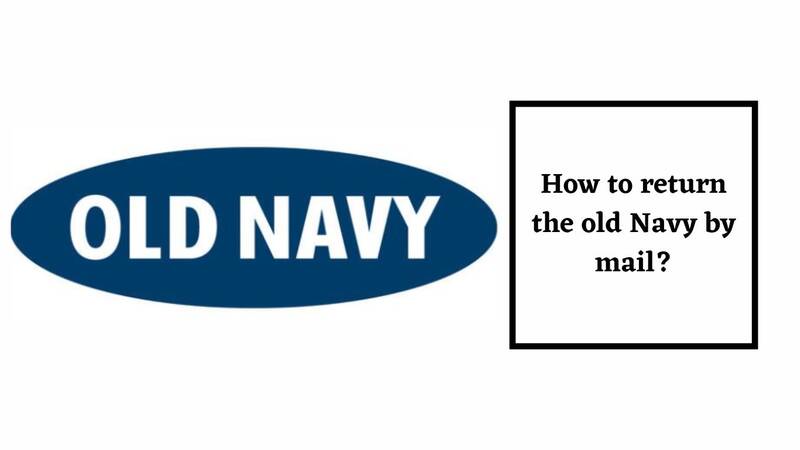Old Navy Return Policy return by Mail
