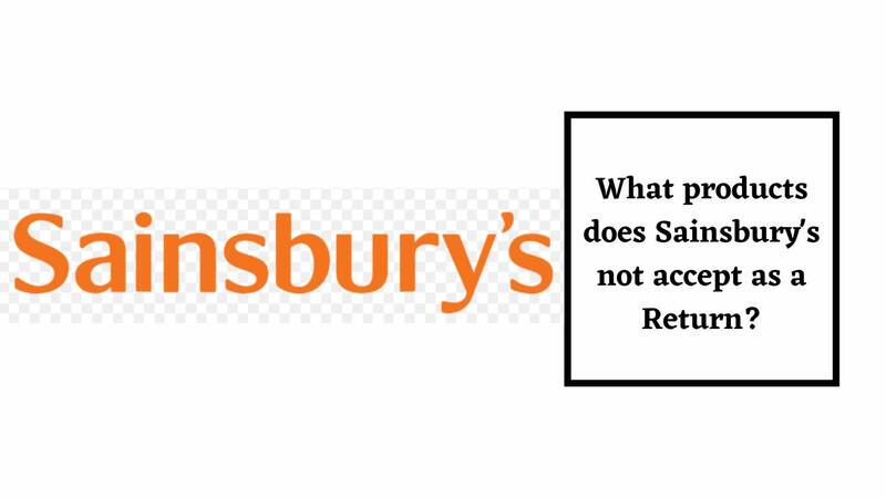 Sainsburys Return Policy uneligible product for return
