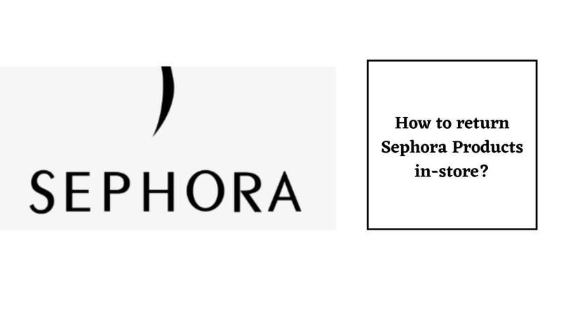 Sephora Return Policy for In-store Purchase 