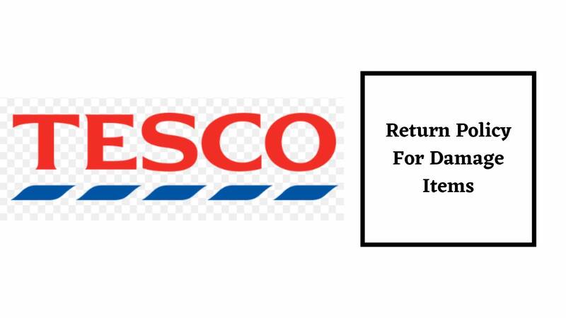 Tesco Return Policy for Damage Items