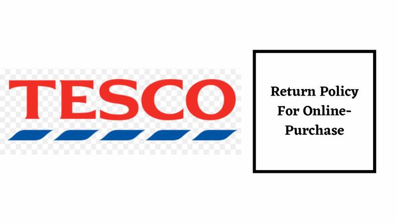 Tesco Return Policy for Returning Online Items 