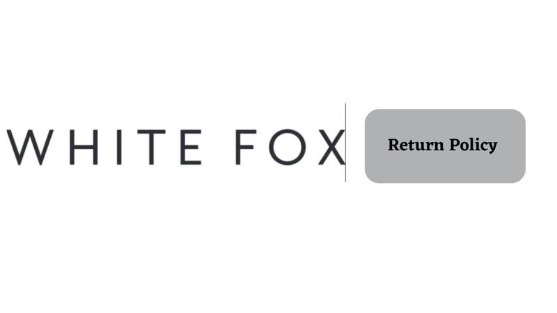 White Fox Return Policy