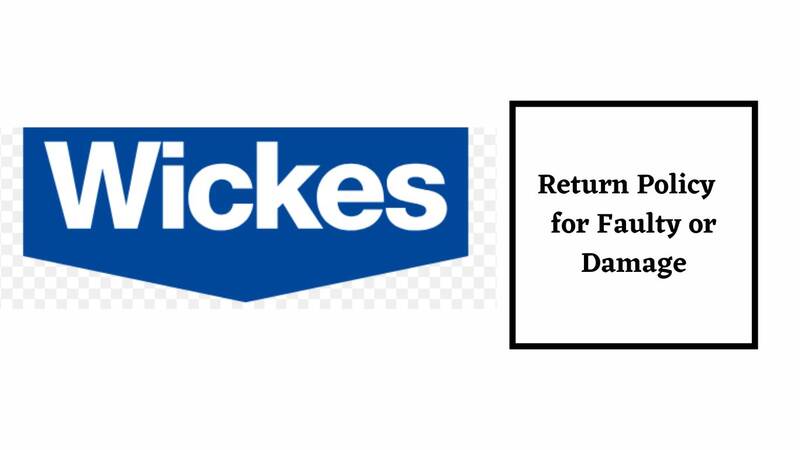 Wickes Return Policy for Faulty or Damage items