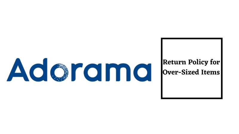 Adorama Return Policy for Over-Sized Items