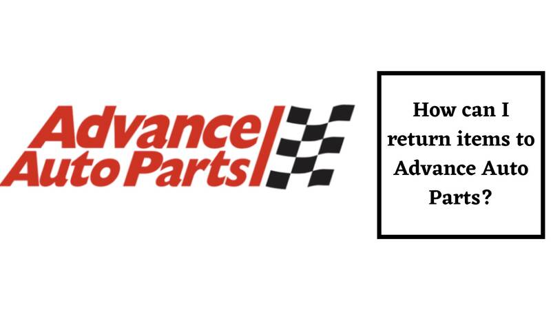 Advance Auto Parts Return Policy Process
