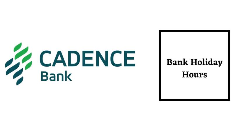 Cadence Bank Hours in Holiday