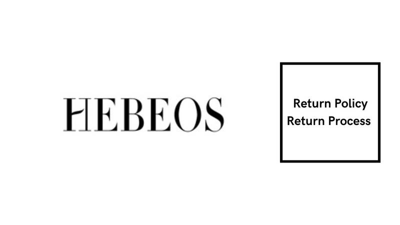 Hebeos Return Policy Process