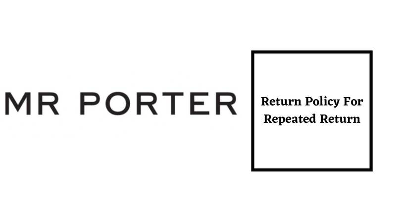 Mr Porter Return Policy for repeated return