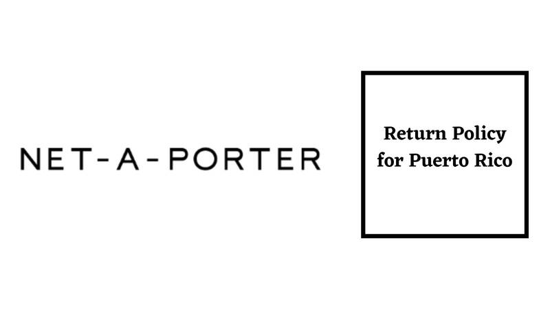 Net A Porter Return Policy for Puerto Rico
