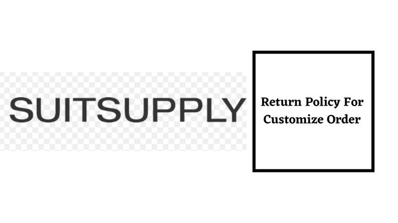 Suitsupply Return Policy for Customize order