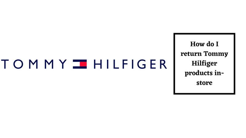Tommy Hilfiger Return Policy for In-store return