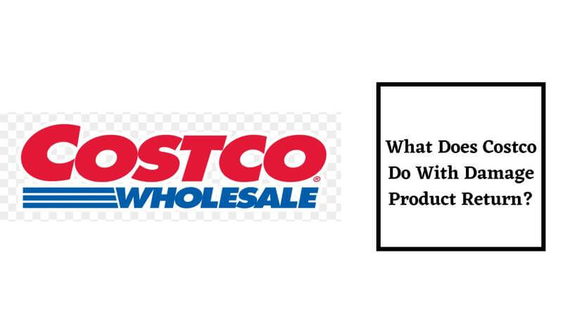 What Does Costco Do With Returns Damage Product