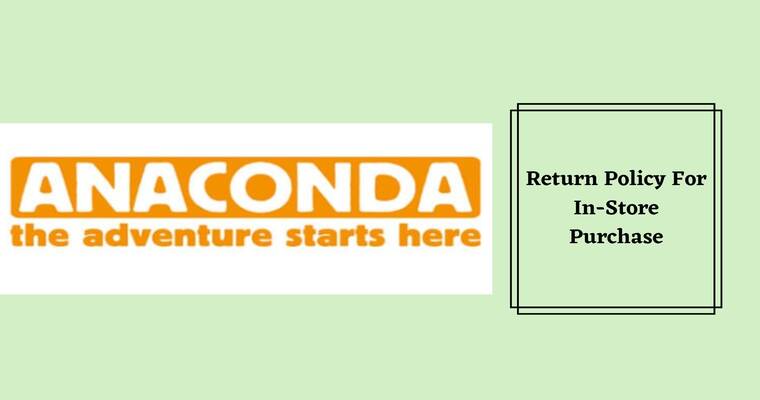 Anaconda Return Policy In-store Purchase
