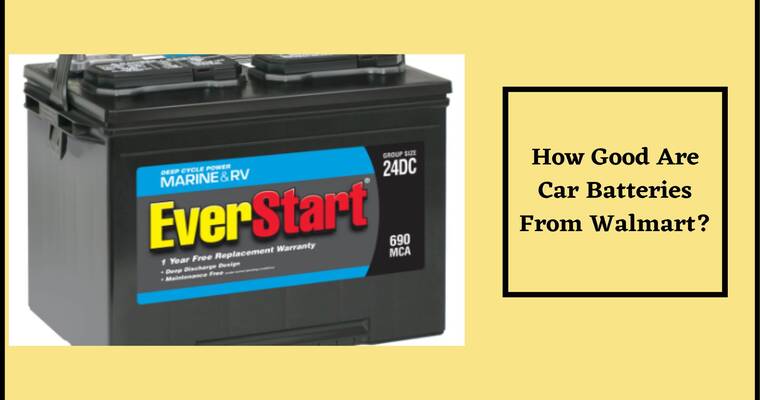 Are Walmart Car Batteries Good (Quality)