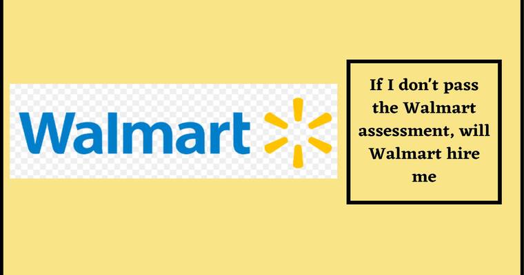 If i Failed Walmart Assessment test