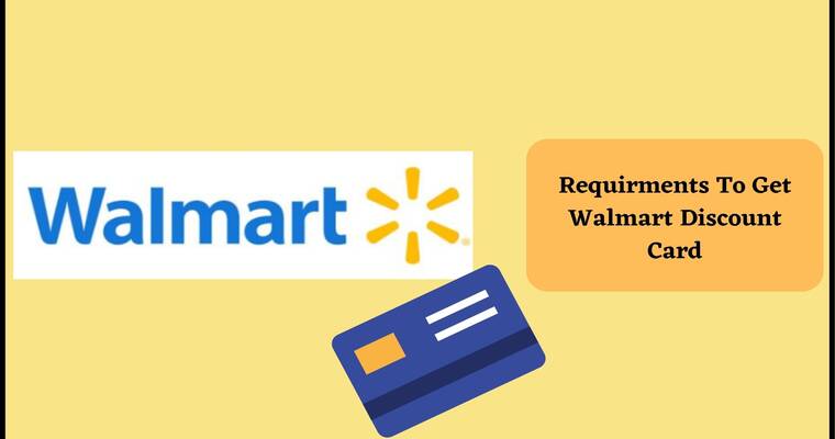 Requirments For Walmart Discount Card