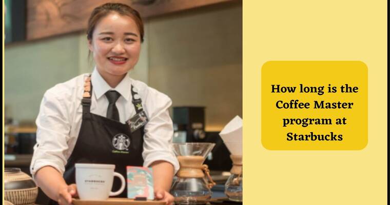 Starbucks Coffee Master program time
