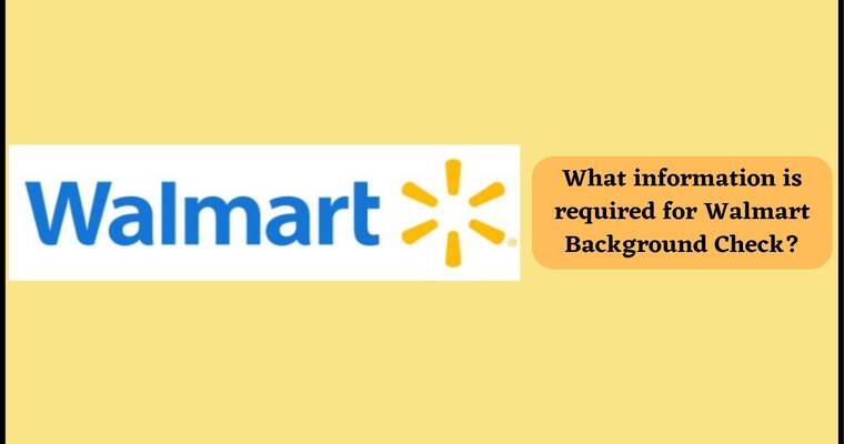 What information is required for Walmart Background Check