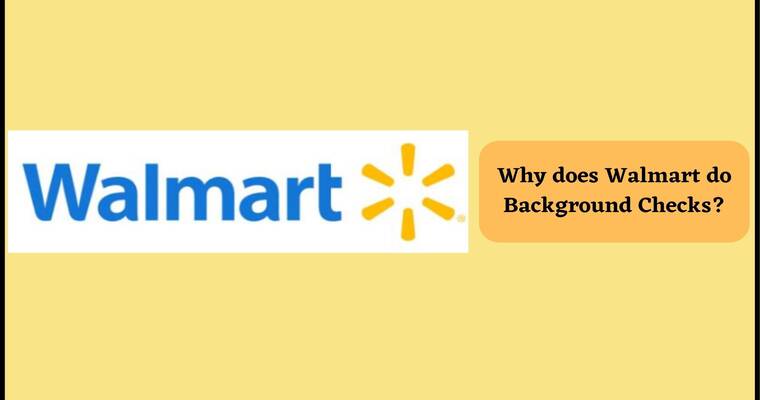Why does Walmart do Background Checks