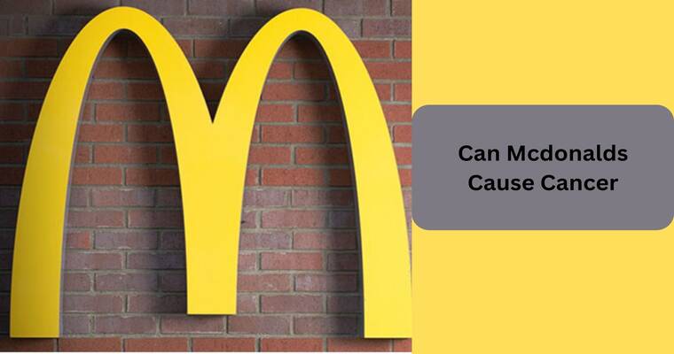 Can Mcdonalds Cause Cancer