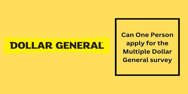 Can One Person apply for the Multiple Dollar General survey