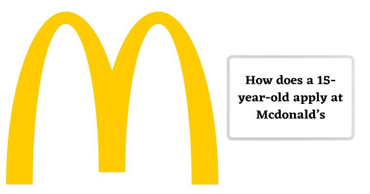 Can You Work At Mcdonalds at 15 (Apply for this Job)