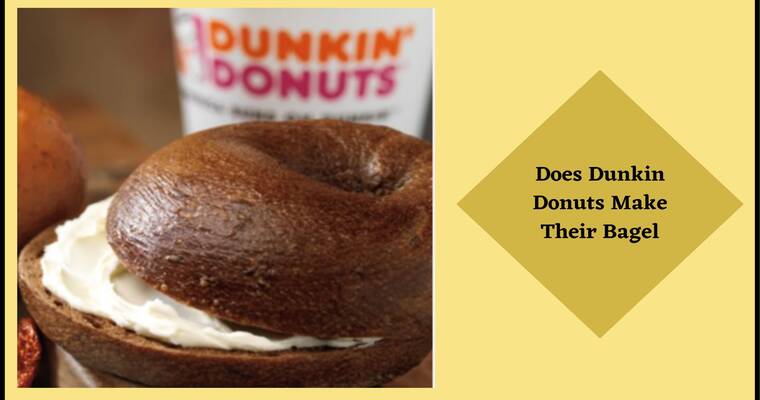 Dunkin Donuts Bagel (They Make Their Bagel or not)