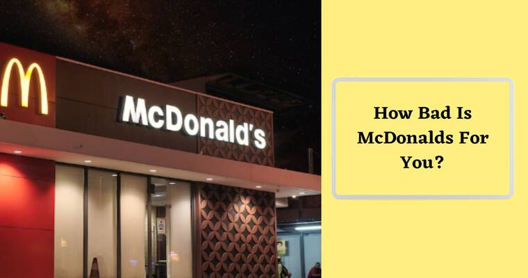 How Bad Is McDonalds For You
