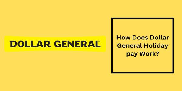 How Does Dollar General Holiday pay Work