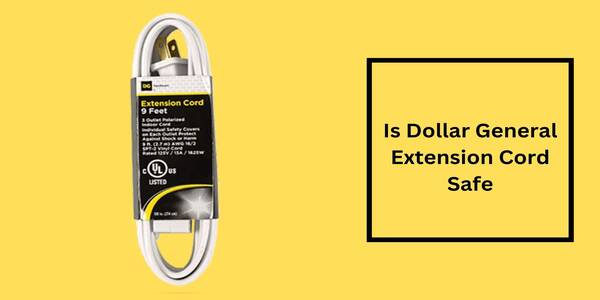 Is Dollar General Extension Cord Safe
