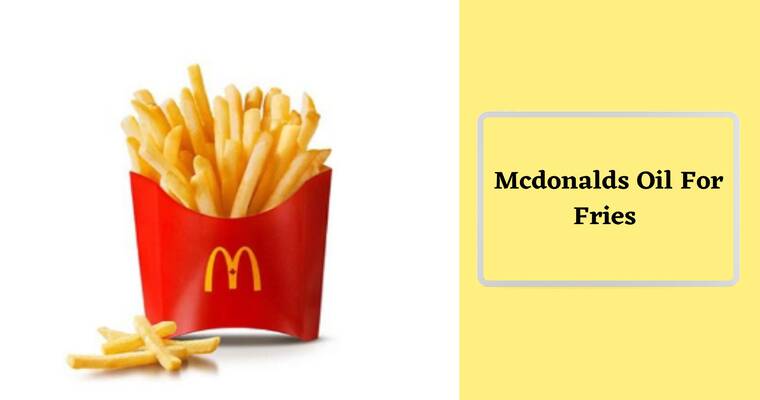 Mcdonalds Oil For Fries