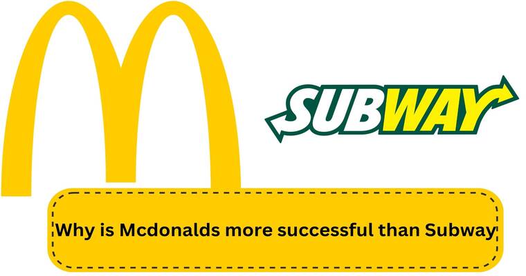 Mcdonalds Vs Subway (Why Mcdonalds More Successful than Subway)