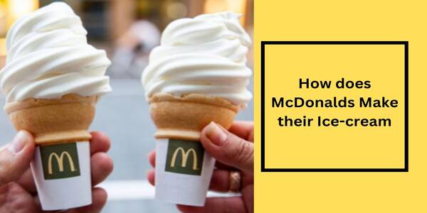 What is McDonalds Ice Cream Made of (Making Process)