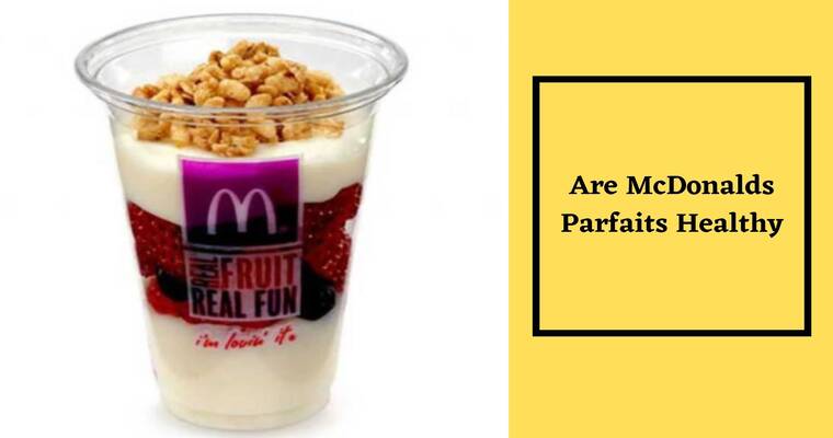 Are McDonalds Parfaits Healthy