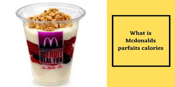 Are McDonalds Parfaits Healthy (Calories)