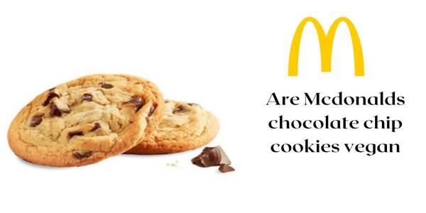 Are Mcdonalds chocolate chip cookies vegan