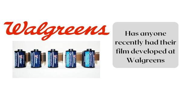 Does Walgreens Develop Film (Anyone Developed)